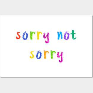 sorry not sorry Posters and Art